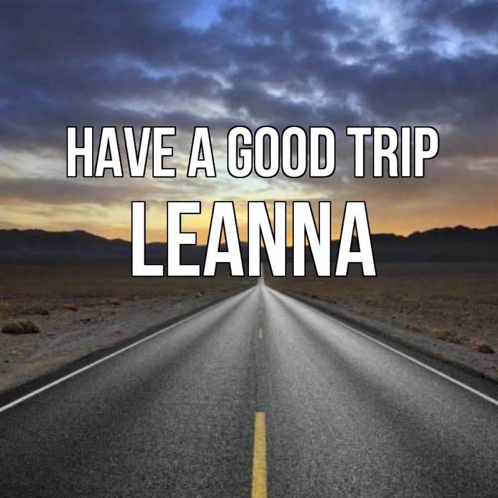 Greetings card с именем, Leanna Have a good trip горы на горизонте Greetings with text for free download 