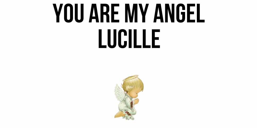 Greetings card с именем, Lucille You are my angel ангел Greetings with text for free download 