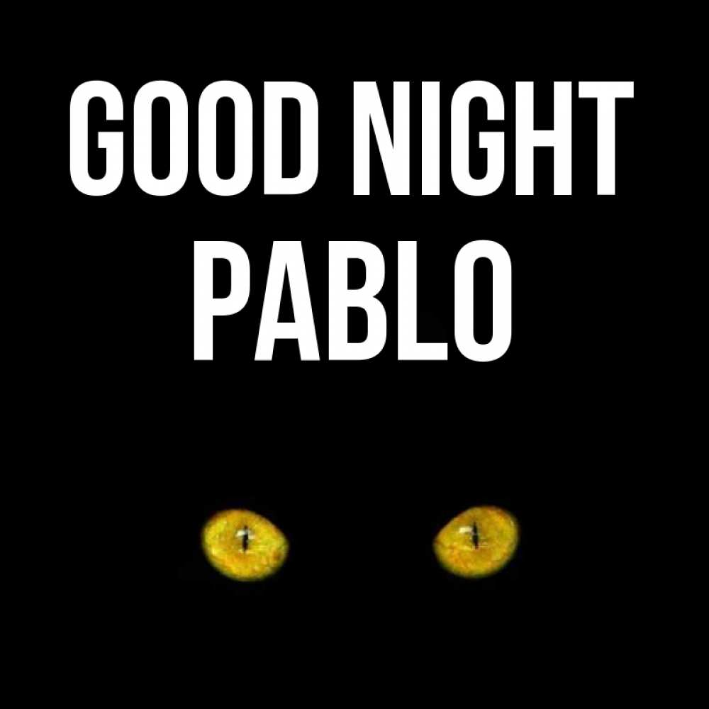 Greetings card с именем, Pablo Good night сладких снов бесстрашный мой дружочек Greetings with text for free download 