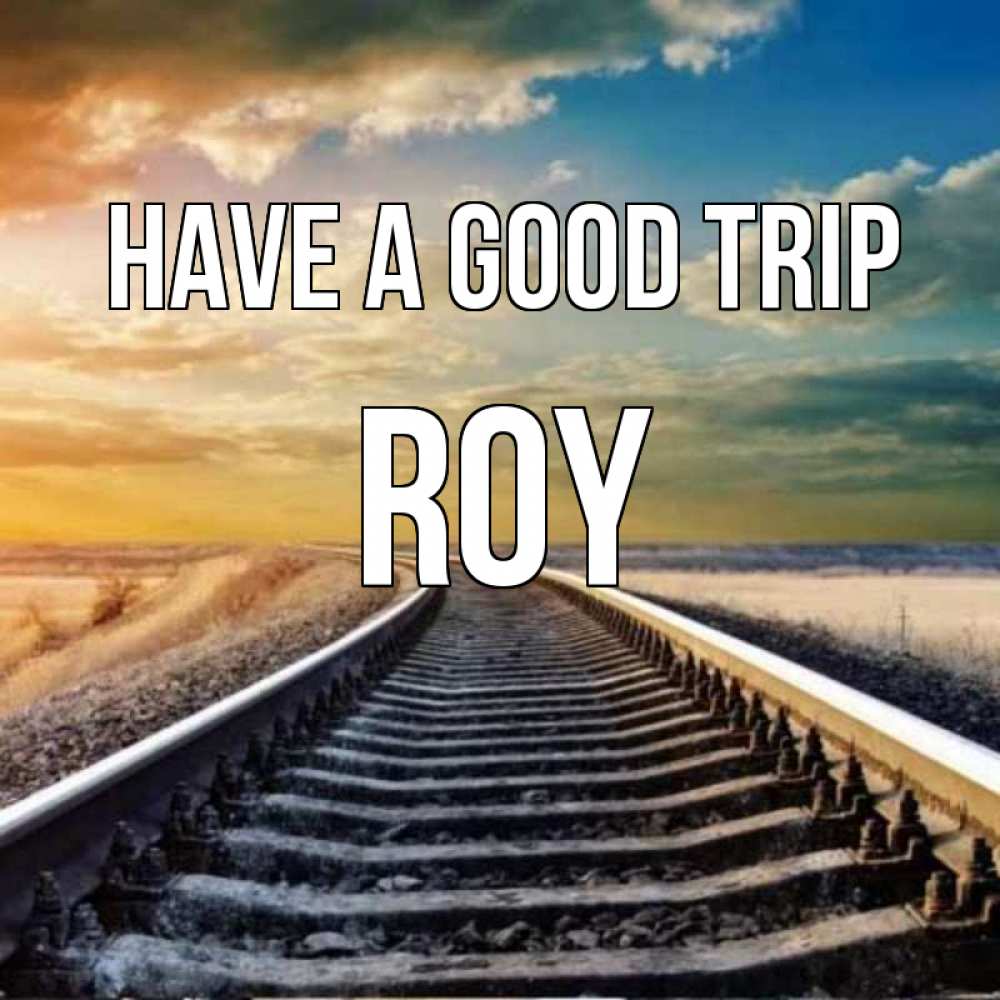 Greetings card с именем, Roy Have a good trip рельсы уходящие в даль Greetings with text for free download 