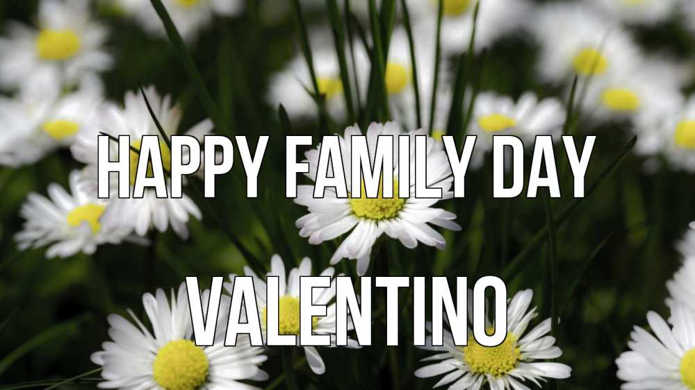 Greetings card с именем, Valentino happy family day с днем семьи  2 Greetings with text for free download 
