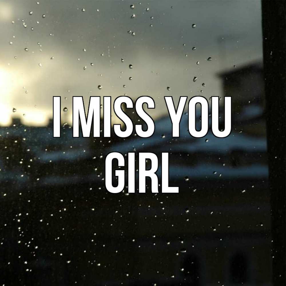 Greetings card с именем, girl I miss you капли на стекле Greetings with text for free download 