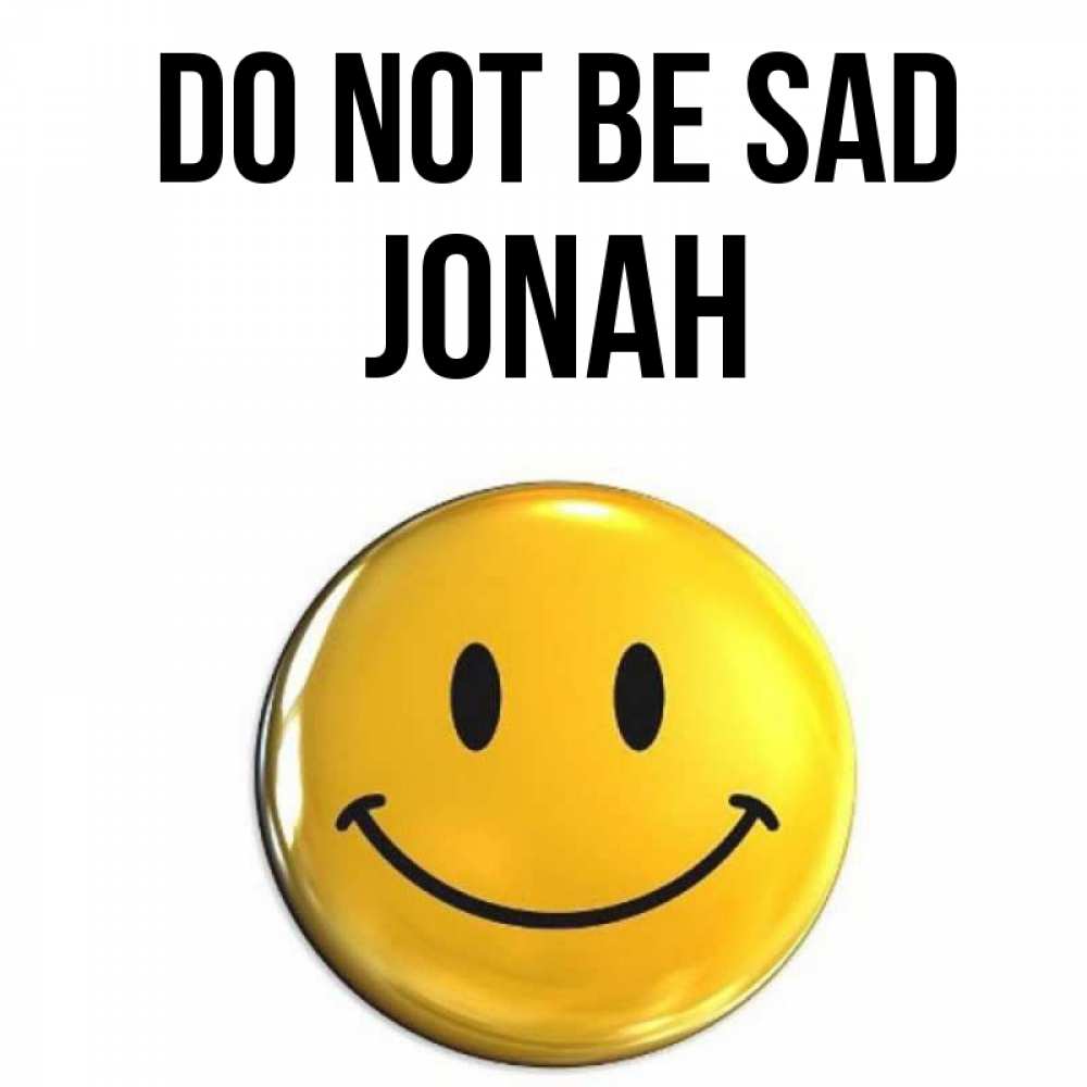 Greetings card с именем, Jonah Do not be sad желаем всем позитива Greetings with text for free download 