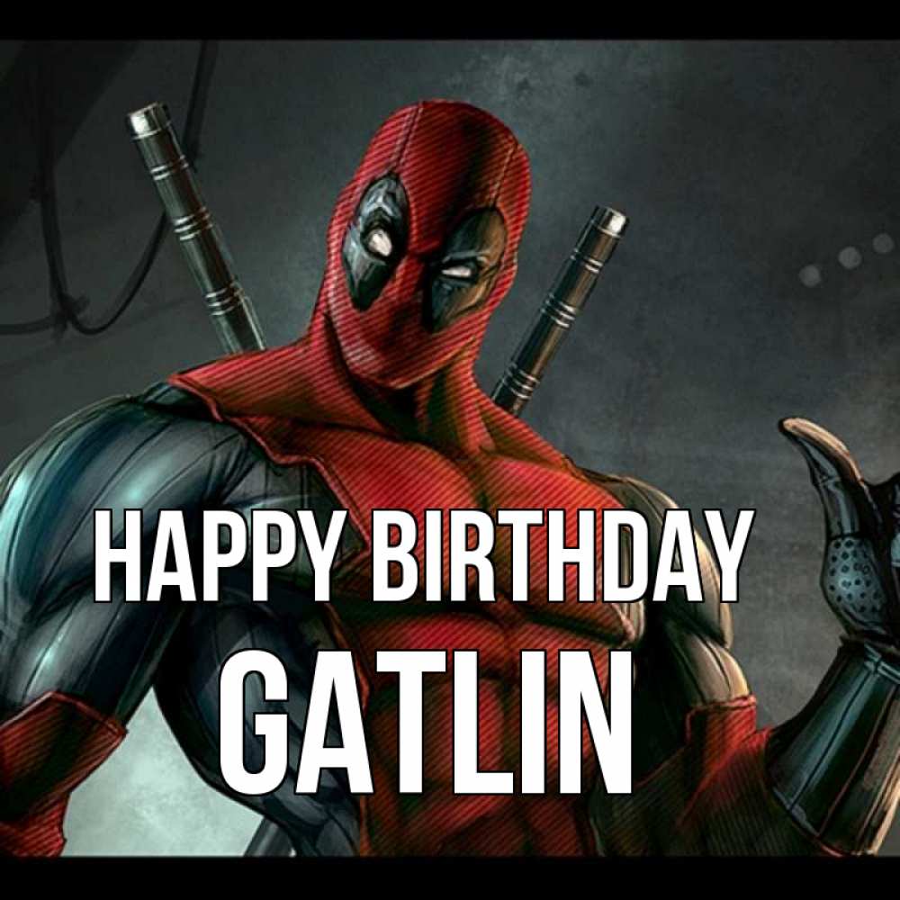 Greetings card с именем, Gatlin Happy Birthday марвел супергерои Greetings with text for free download 