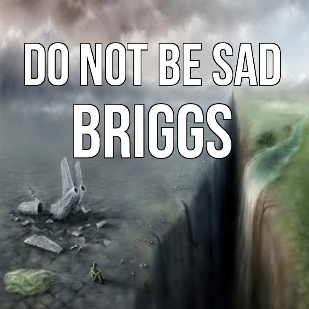 Greetings card с именем, Briggs Do not be sad все спаслись. Greetings with text for free download 