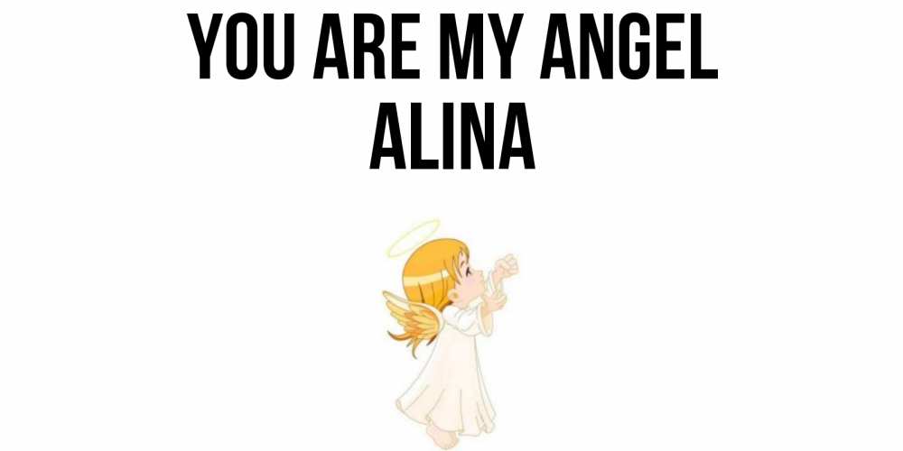Greetings card с именем, Alina You are my angel ангел, девочка Greetings with text for free download 