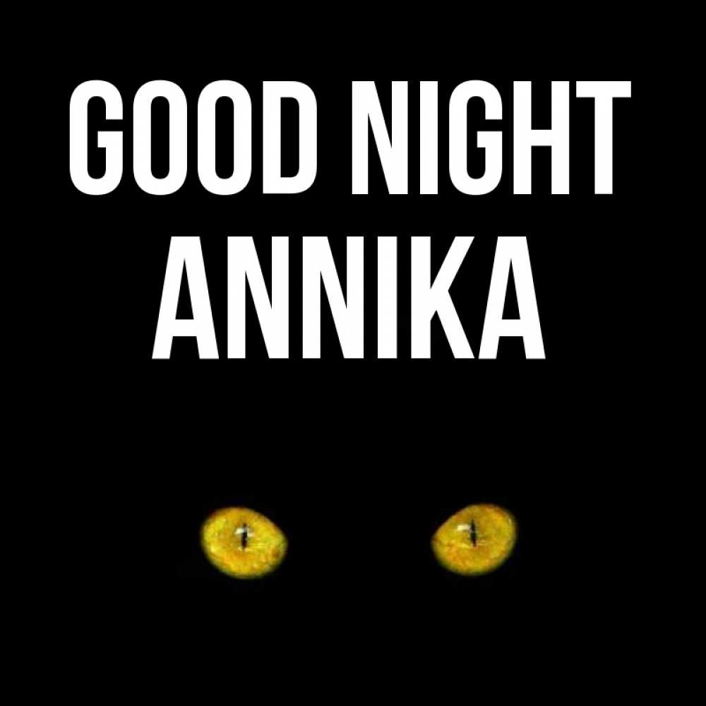 Greetings card с именем, Annika Good night сладких снов бесстрашный мой дружочек Greetings with text for free download 