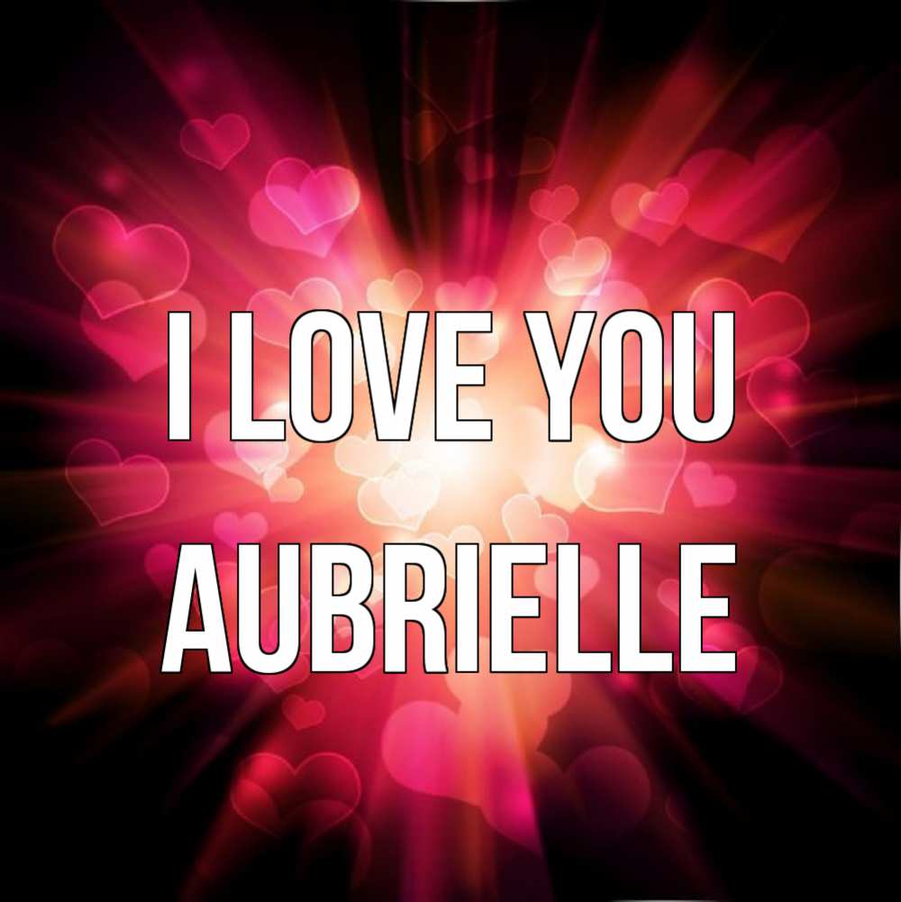 Greetings card с именем, Aubrielle I love you рамочка 1 Greetings with text for free download 