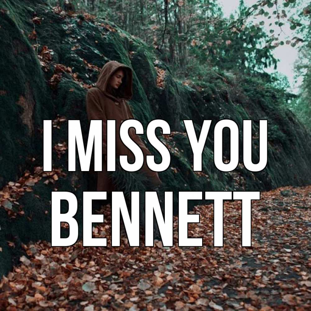 Greetings card с именем, Bennett I miss you скука 1 Greetings with text for free download 