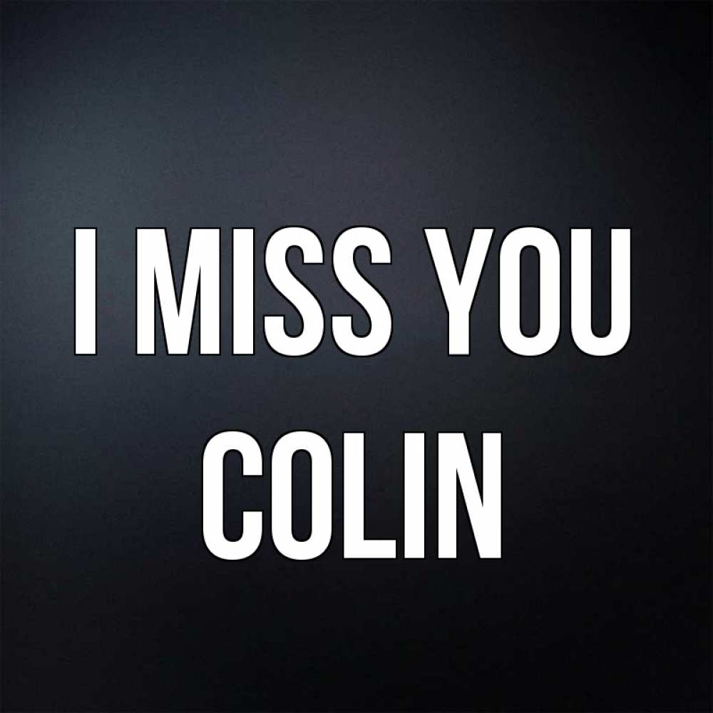 Greetings card с именем, Colin I miss you с подписью Greetings with text for free download 