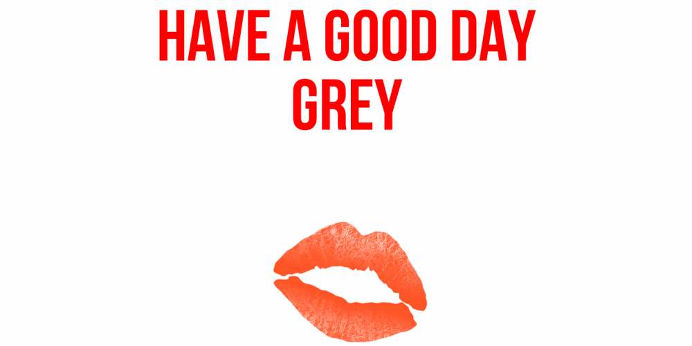 Greetings card с именем, Grey Have a good day удачного дня с поцелуем Greetings with text for free download 