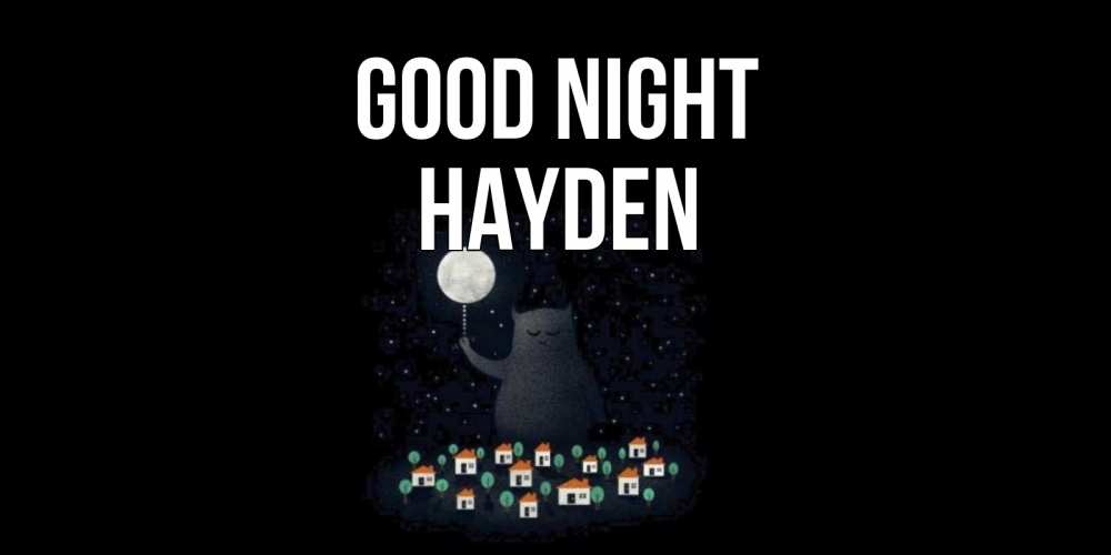 Greetings card с именем, Hayden Good night кот,луна, ночь, звезды Greetings with text for free download 
