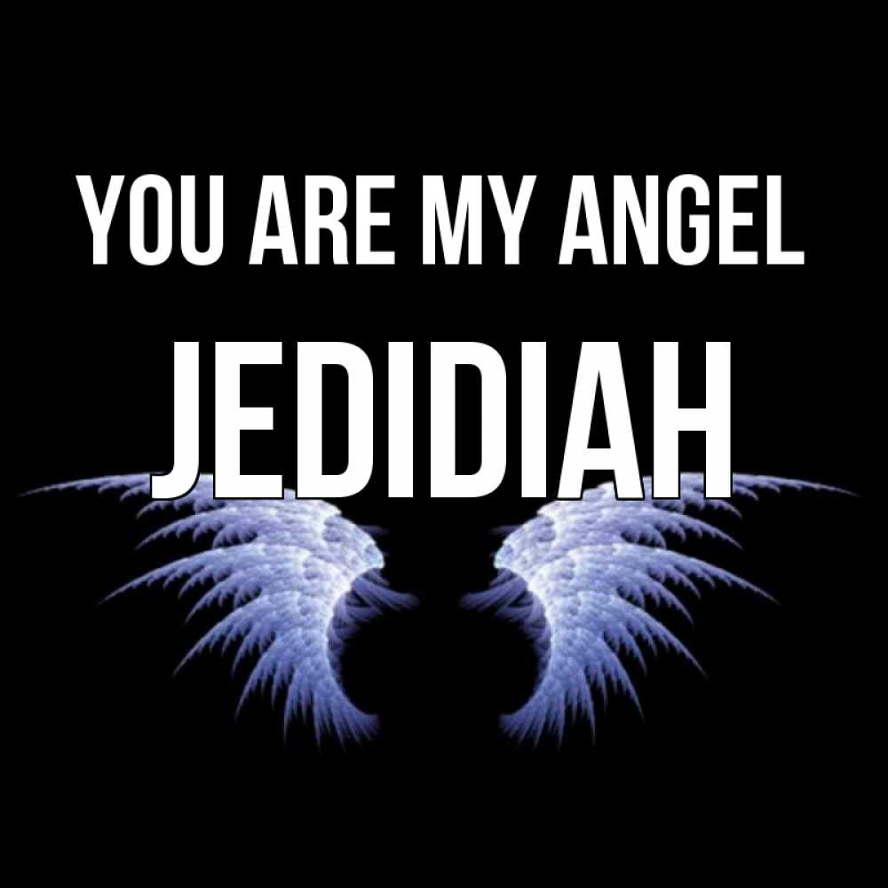 Greetings card с именем, Jedidiah You are my angel ангельские крылья на черном фоне Greetings with text for free download 
