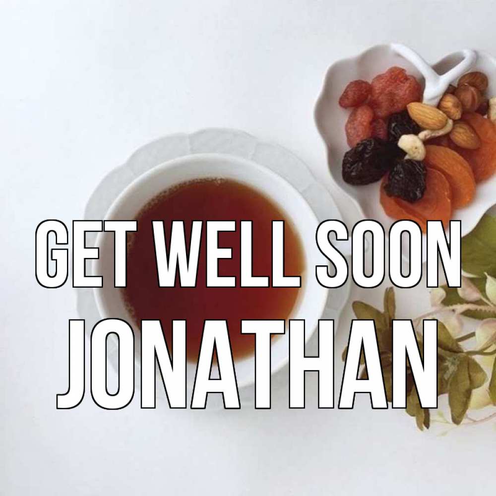 Greetings card с именем, Jonathan Get well soon неизвестные растения Greetings with text for free download 