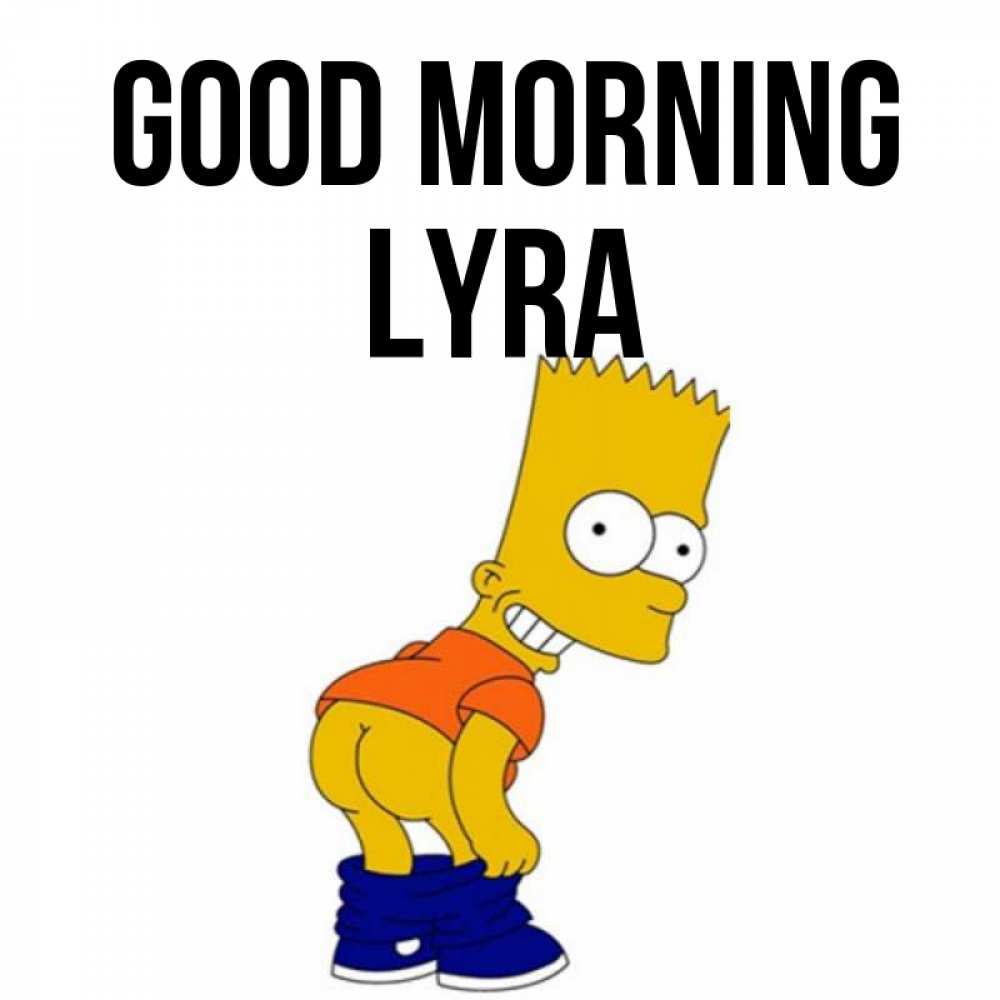 Greetings card с именем, Lyra Good morning Открытки с Симпсонами Greetings with text for free download 