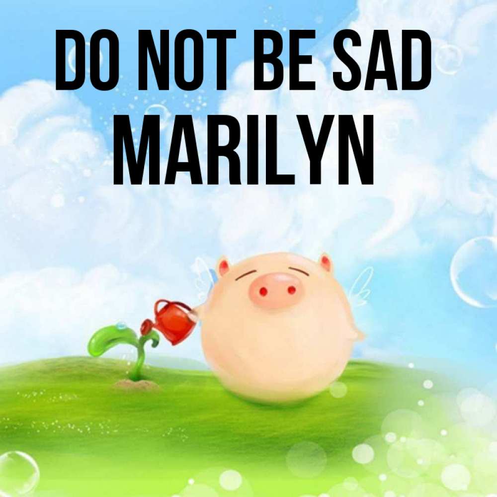 Greetings card с именем, Marilyn Do not be sad поливает цветок порося Greetings with text for free download 