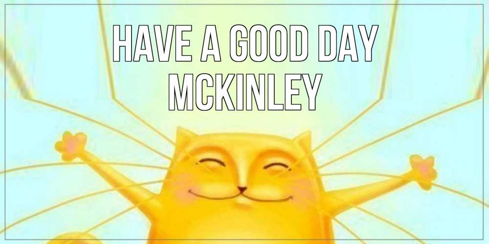 Greetings card с именем, Mckinley Have a good day обнимашки Greetings with text for free download 