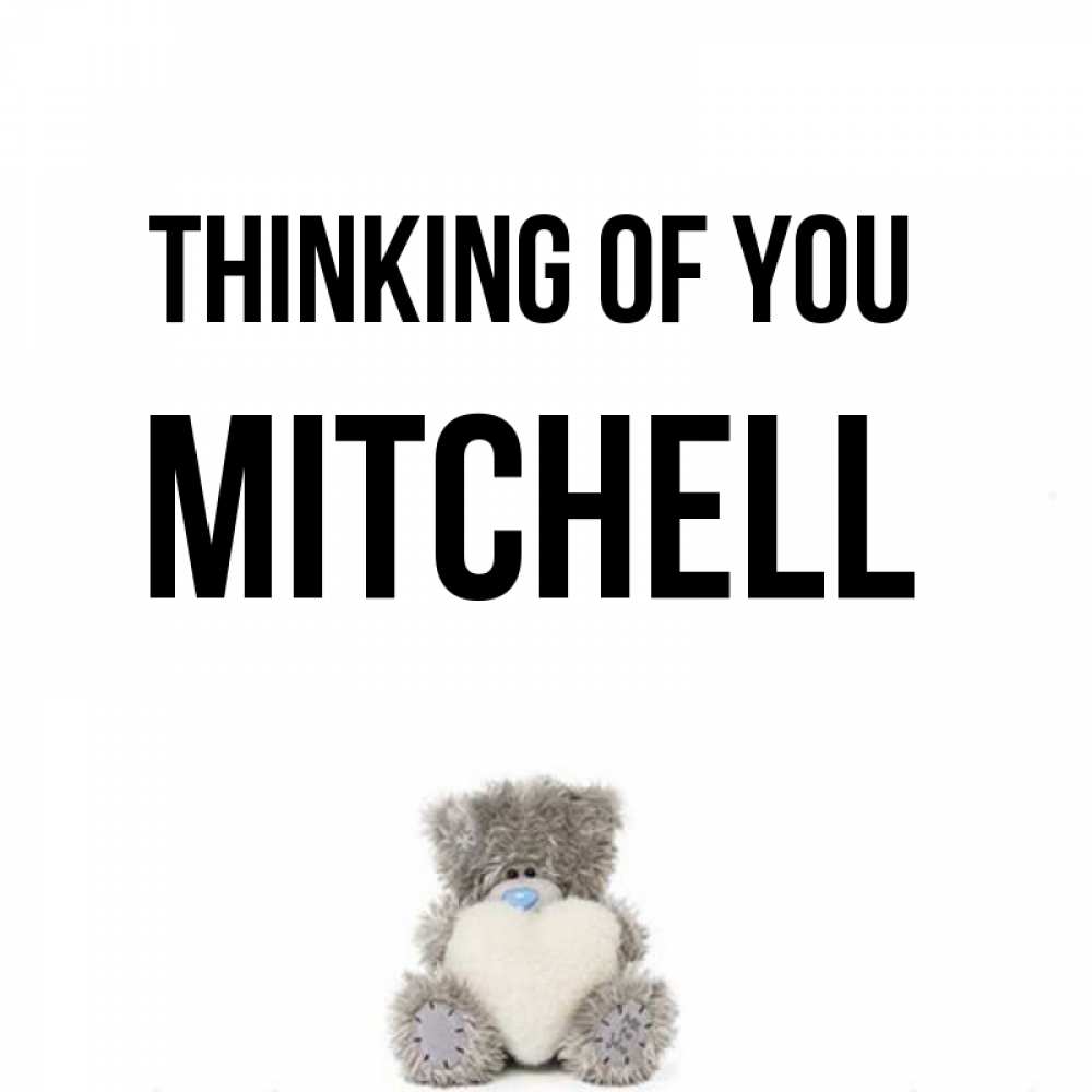 Greetings card с именем, Mitchell Thinking of you тедди с сердечком для любимой Greetings with text for free download 