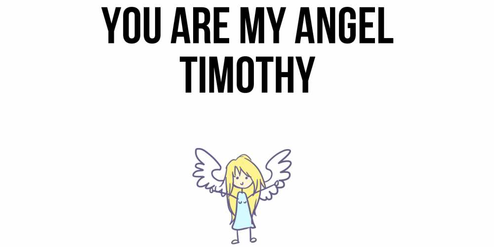 Greetings card с именем, Timothy You are my angel ангел Greetings with text for free download 