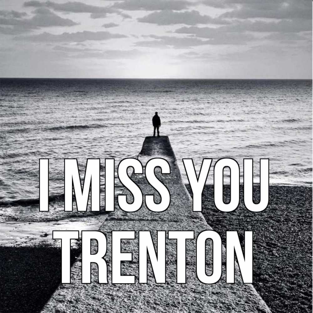 Greetings card с именем, Trenton I miss you скучашки Greetings with text for free download 