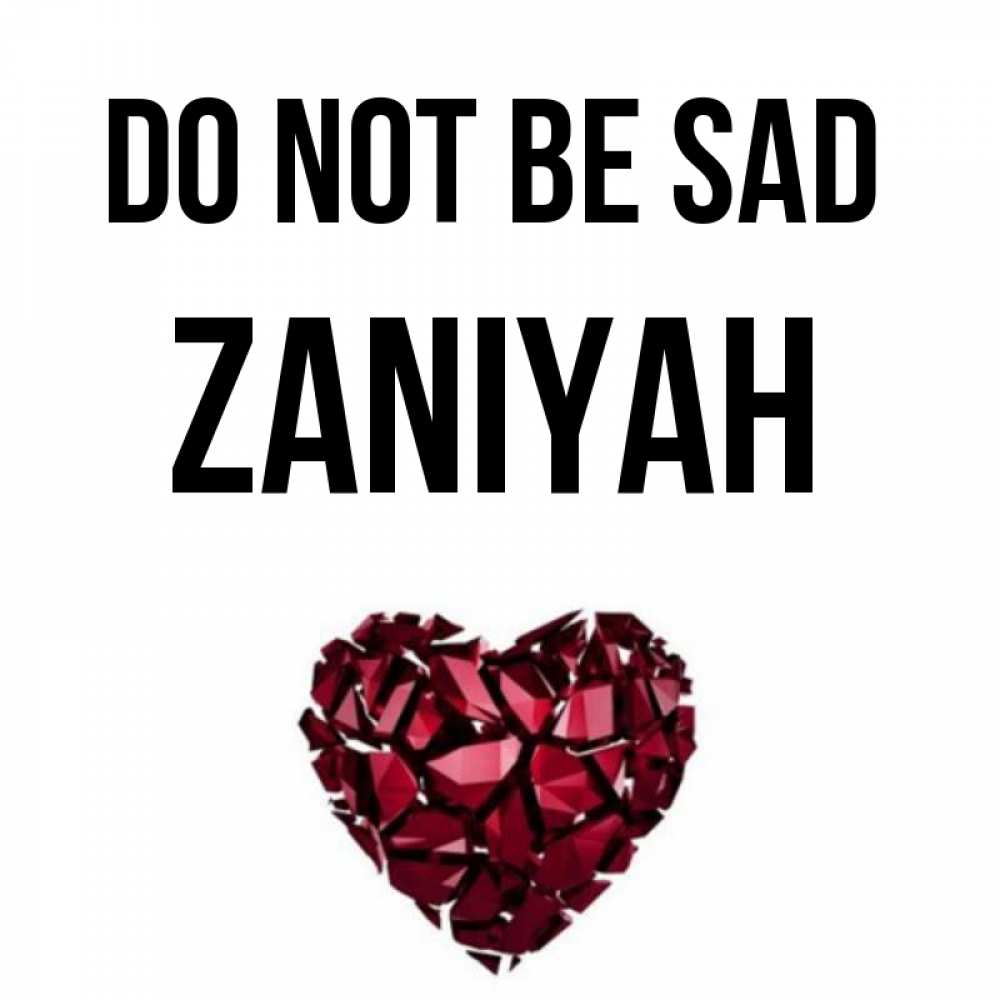 Greetings card с именем, Zaniyah Do not be sad рубиновое сердечко Greetings with text for free download 