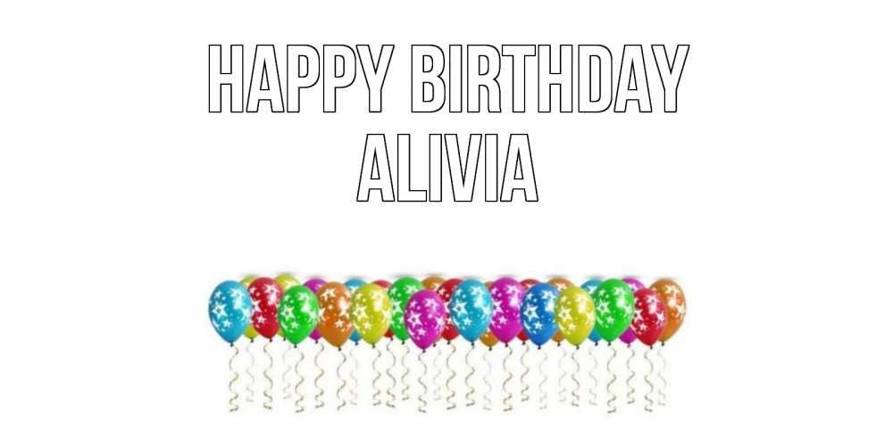 Greetings card с именем, Alivia Happy Birthday Воздушные шары, звезды Greetings with text for free download 