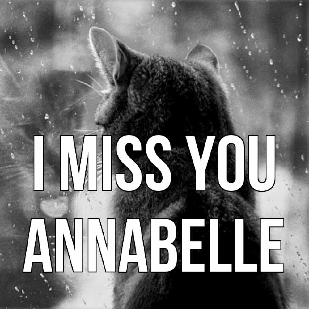 Greetings card с именем, Annabelle I miss you скорее ко мне приходи 1 Greetings with text for free download 