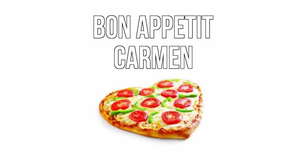 Greetings card с именем, Carmen Bon Appetit пицца Greetings with text for free download 