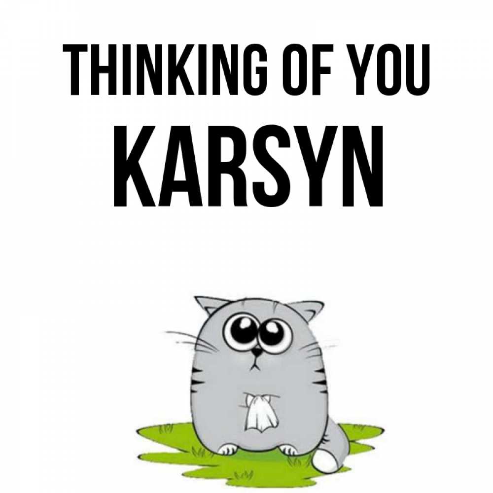 Greetings card с именем, Karsyn Thinking of you тоска с платочком Greetings with text for free download 