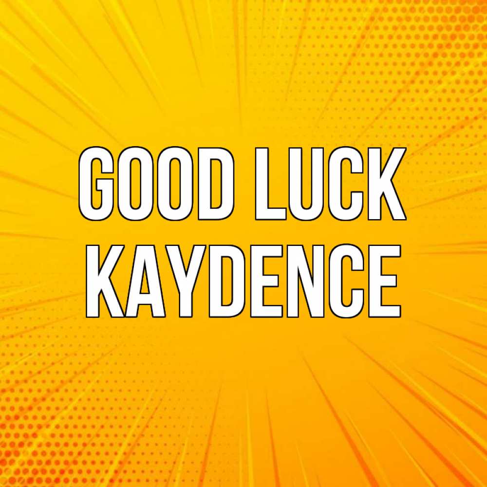 Greetings card с именем, Kaydence Good luck фон Greetings with text for free download 