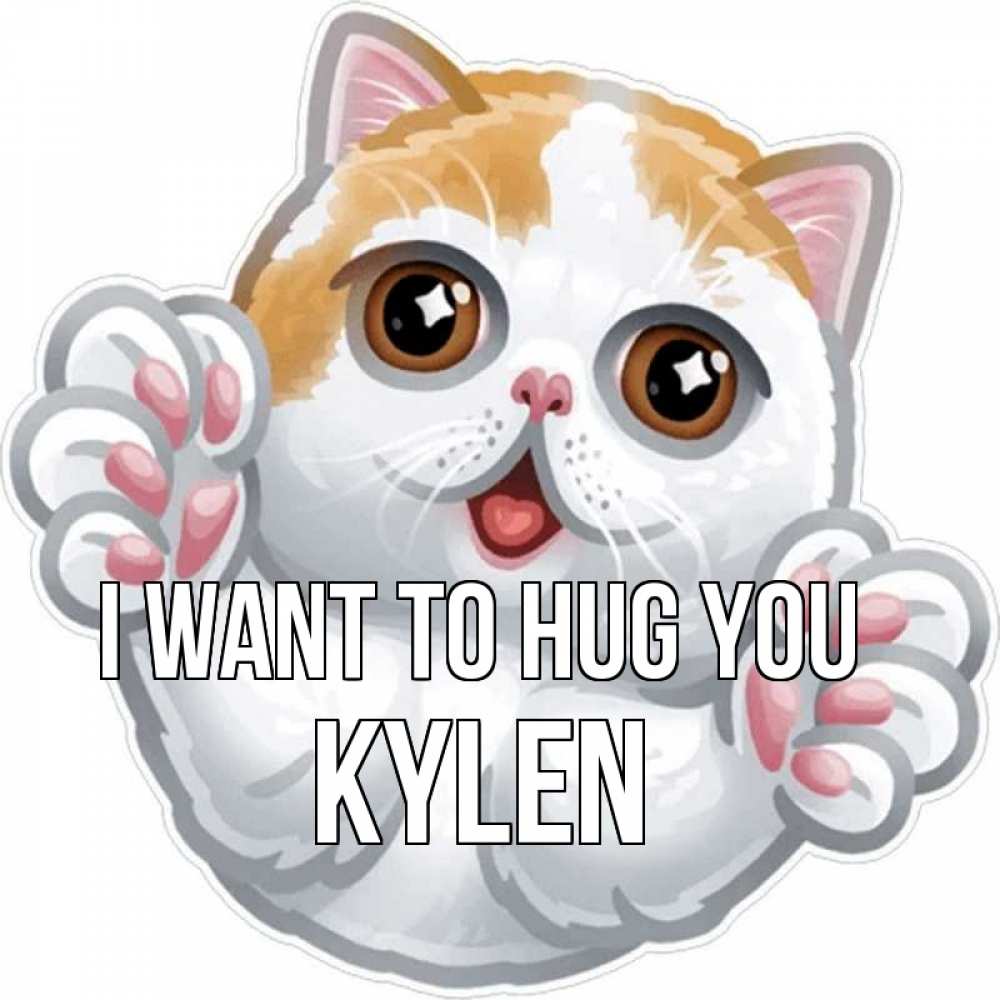 Greetings card с именем, Kylen I want to hug you хаги Greetings with text for free download 