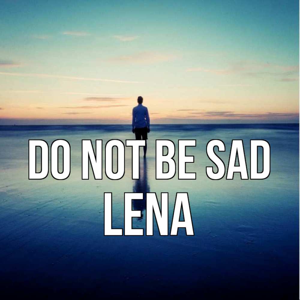 Greetings card с именем, Lena Do not be sad небо и гладь льда Greetings with text for free download 