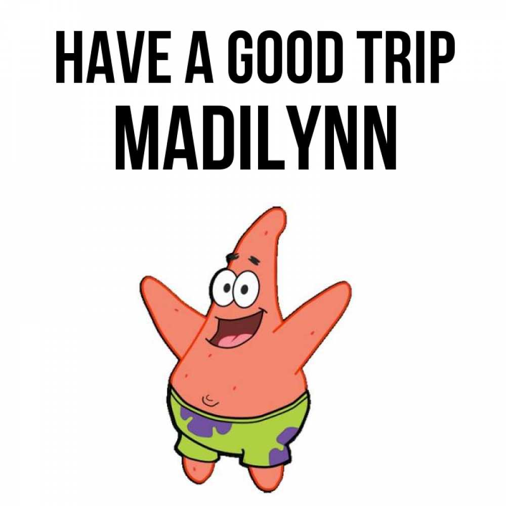 Greetings card с именем, Madilynn Have a good trip желает тебе хорошей дороги Greetings with text for free download 