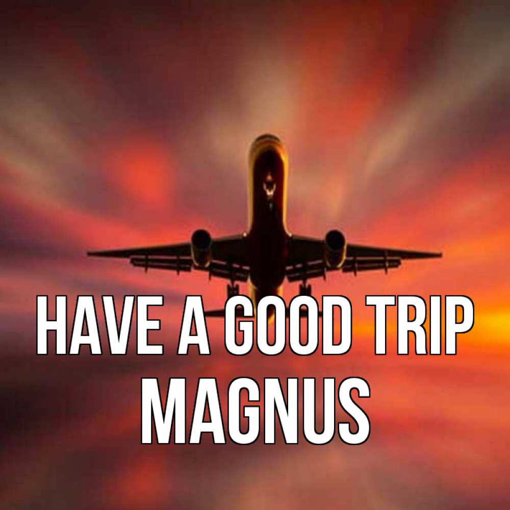 Greetings card с именем, Magnus Have a good trip самолет набирает высоту Greetings with text for free download 