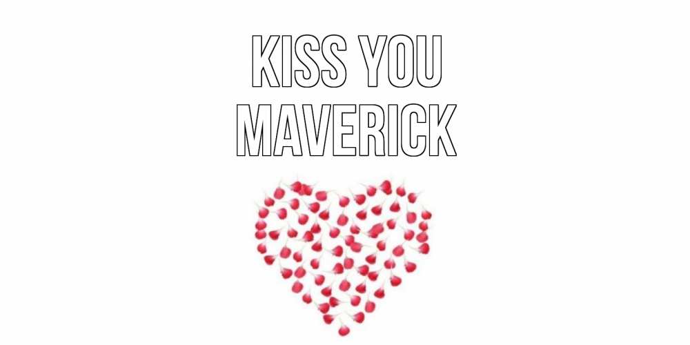 Greetings card с именем, Maverick Kiss you сердце Greetings with text for free download 
