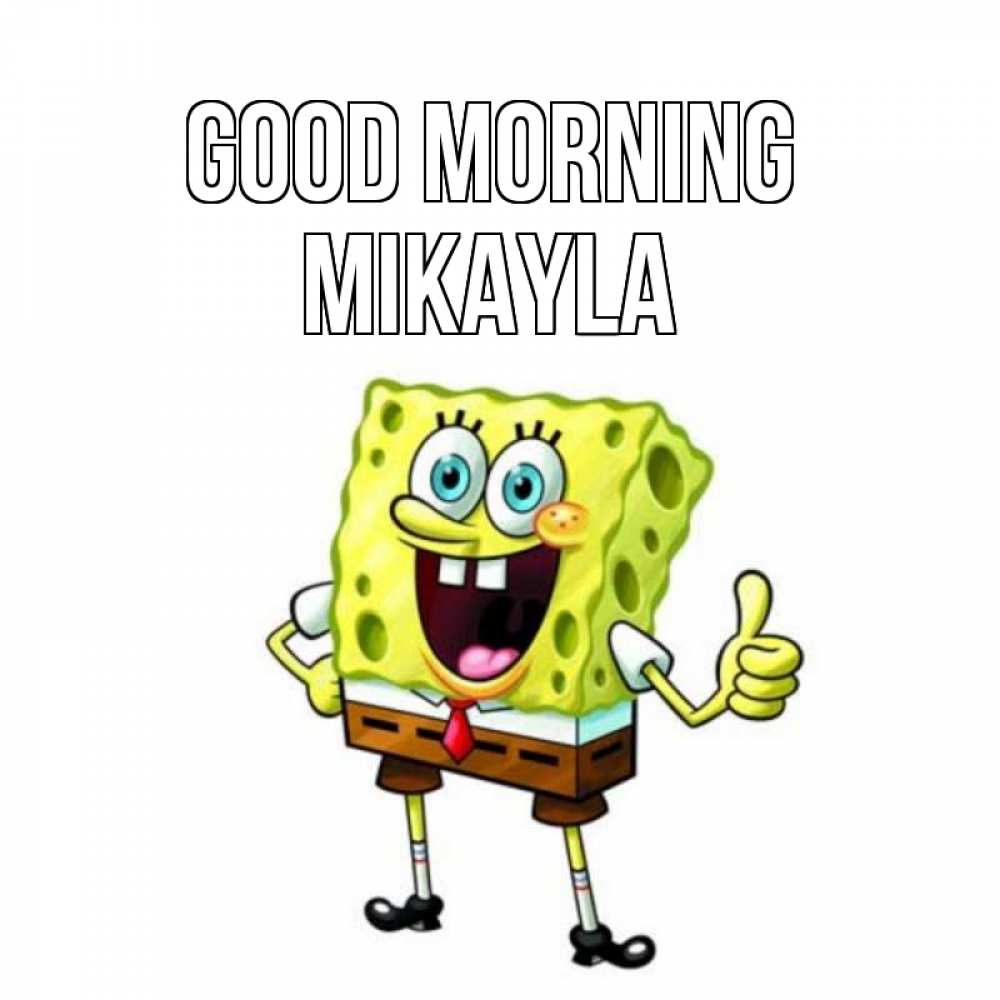 Greetings card с именем, Mikayla Good morning герои мультфильмов николодиум Greetings with text for free download 