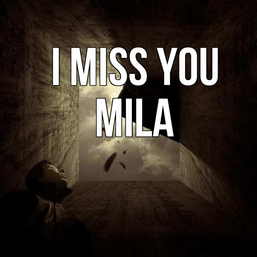 Greetings card с именем, Mila I miss you тут Greetings with text for free download 