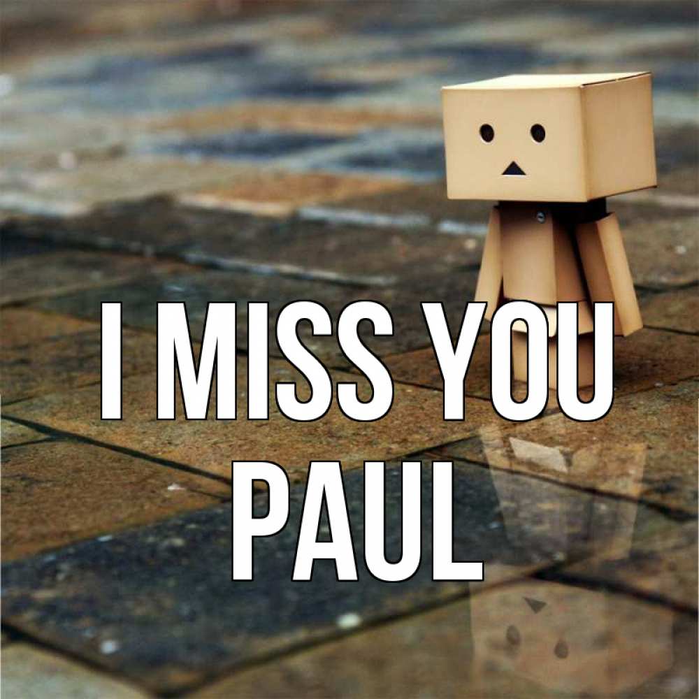 Greetings card с именем, Paul I miss you куколка из картона в стиле майнкрафт Greetings with text for free download 