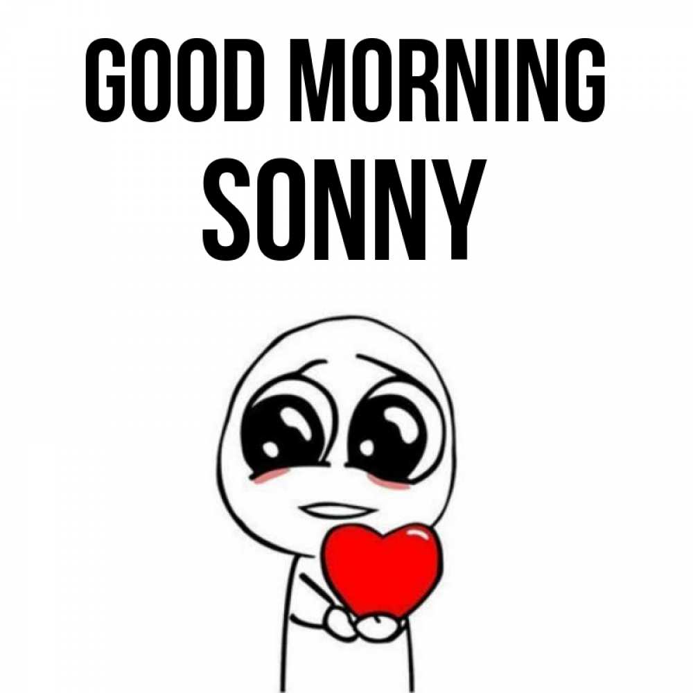 Greetings card с именем, Sonny Good morning позитивные открытки Greetings with text for free download 