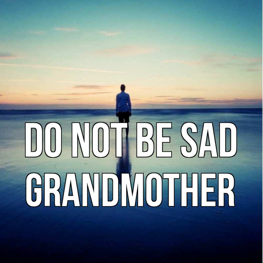 Greetings card с именем, grandmother Do not be sad небо и гладь льда Greetings with text for free download 