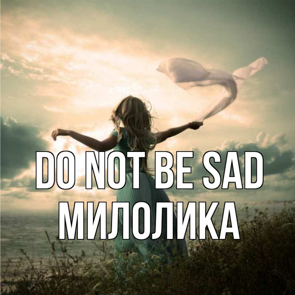 Greetings card с именем, Милолика Do not be sad красивая девушка  в платье Greetings with text for free download 