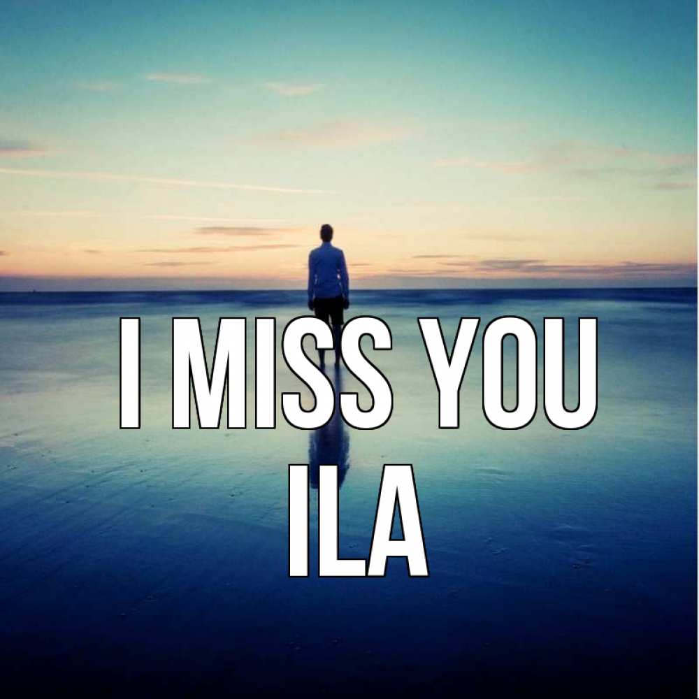 Greetings card с именем, Ila I miss you зима Greetings with text for free download 