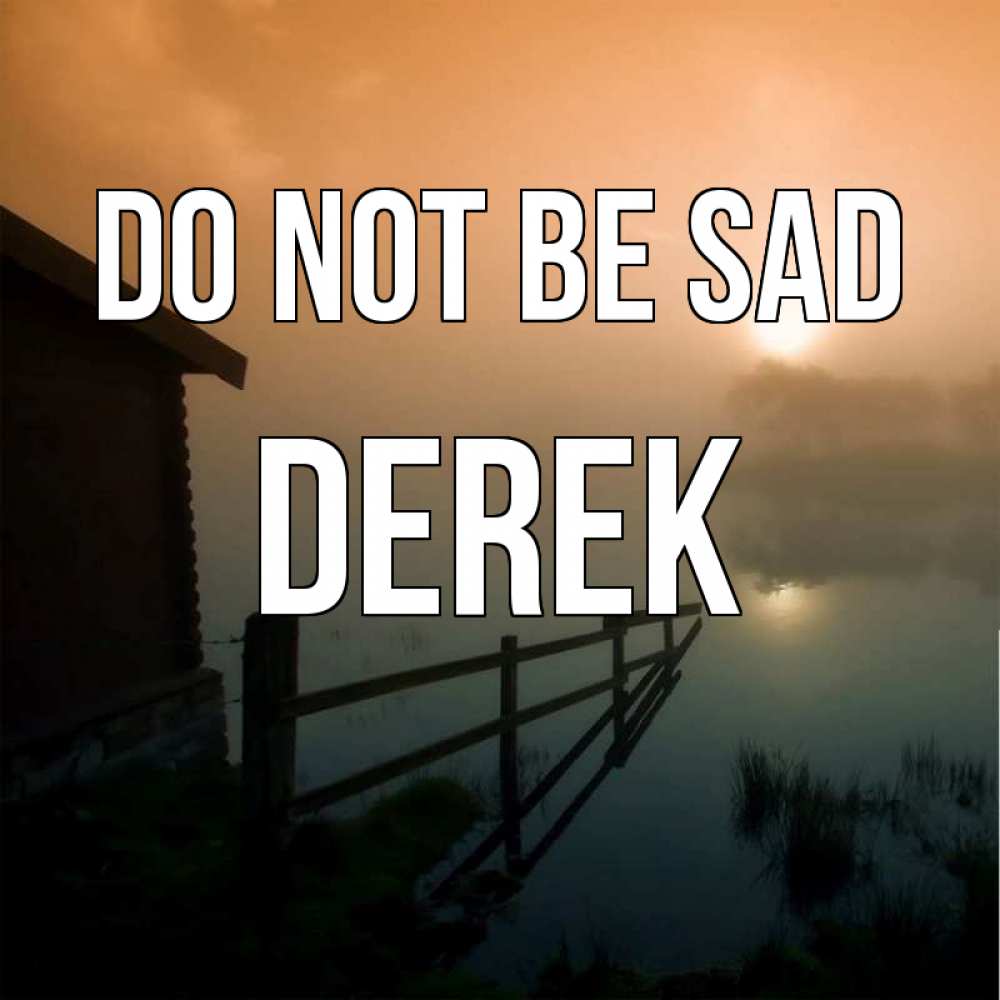 Greetings card с именем, Derek Do not be sad дом у озера Greetings with text for free download 