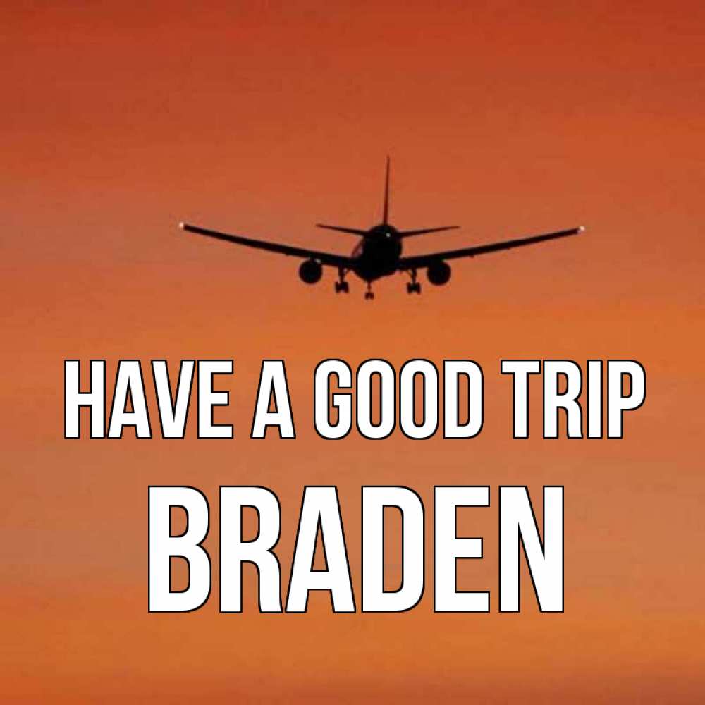 Greetings card с именем, Braden Have a good trip силуэт самолета Greetings with text for free download 