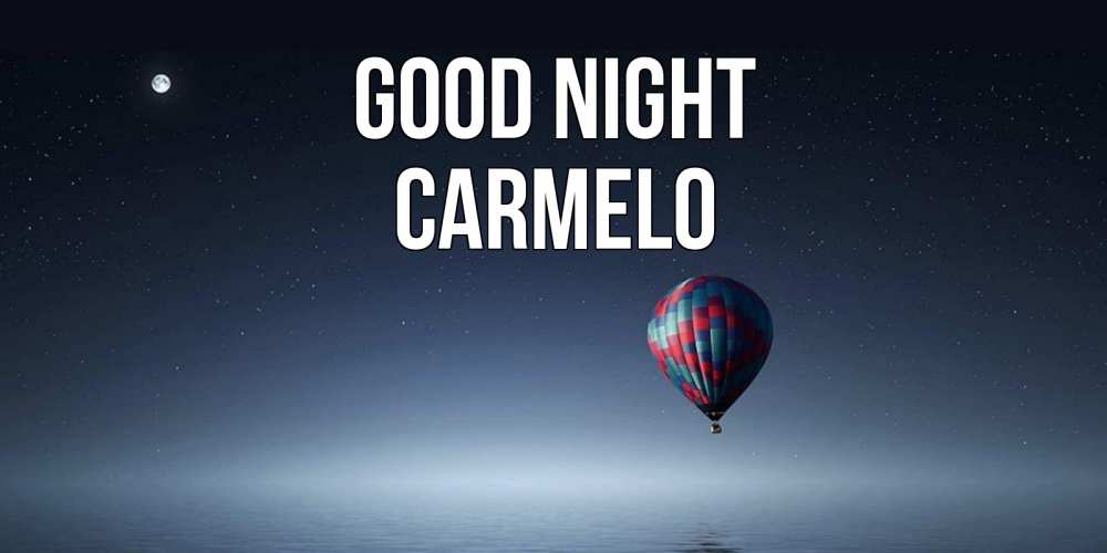 Greetings card с именем, Carmelo Good night ночная открытка Greetings with text for free download 