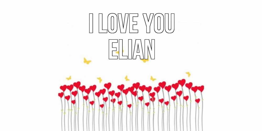 Greetings card с именем, Elian I love you бабочки,сердечки Greetings with text for free download 