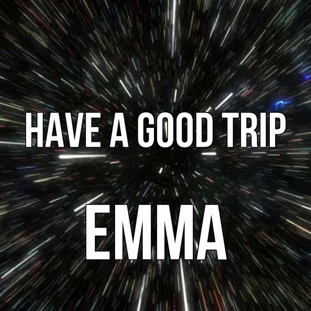 Greetings card с именем, Emma Have a good trip туннель Greetings with text for free download 