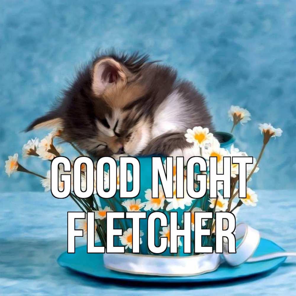 Greetings card с именем, Fletcher Good night котенок спит в кружке с блюдцем Greetings with text for free download 