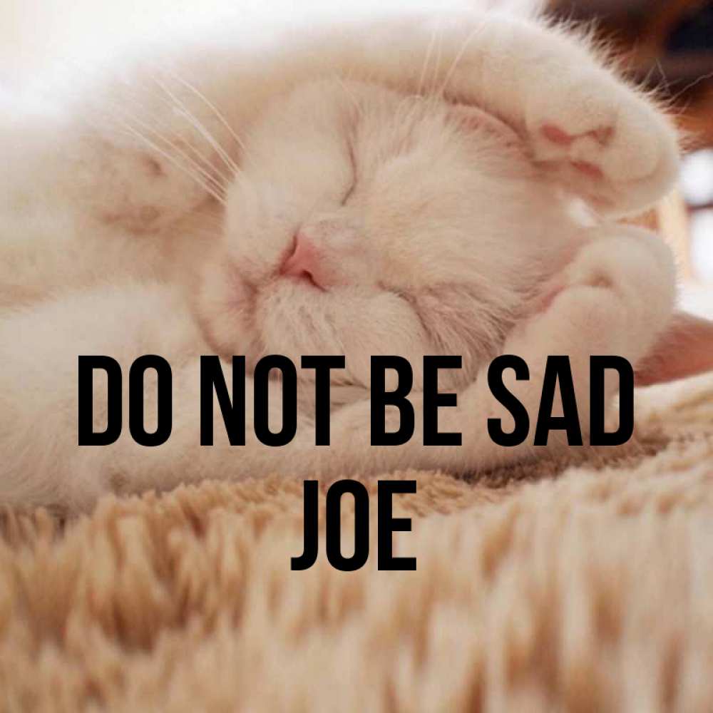 Greetings card с именем, Joe Do not be sad Котенок спит Greetings with text for free download 