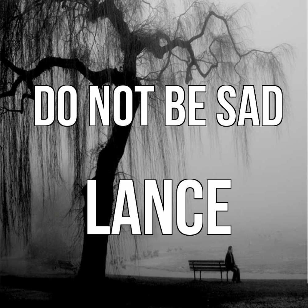 Greetings card с именем, Lance Do not be sad висящие ветки дерева и лавочка под деревом Greetings with text for free download 